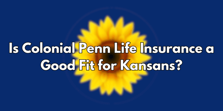 Is Colonial Penn Life Insurance A Good Fit For Kansans? Is Colonial Penn Life Insurance A Good Fit For Kansans?