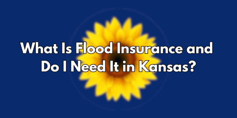 What Is Flood Insurance And Do I Need It In Kansas?